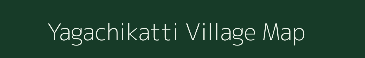 Yagachikatti village map in Karnataka