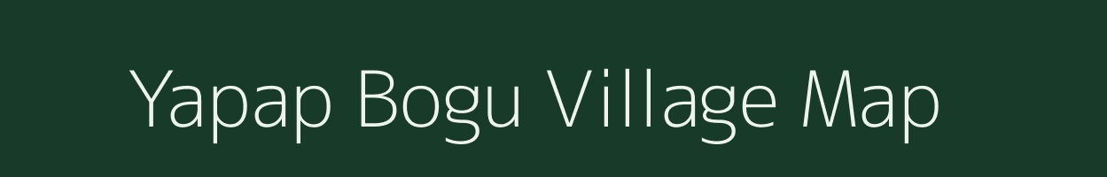 Yapap Bogu village map in Arunachal Pradesh