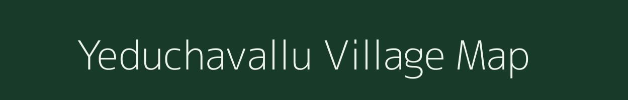Yeduchavallu village map in Andhra Pradesh