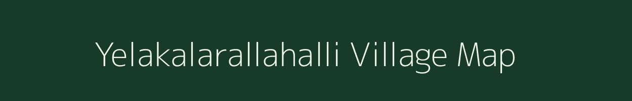 Yelakalarallahalli village map in Karnataka