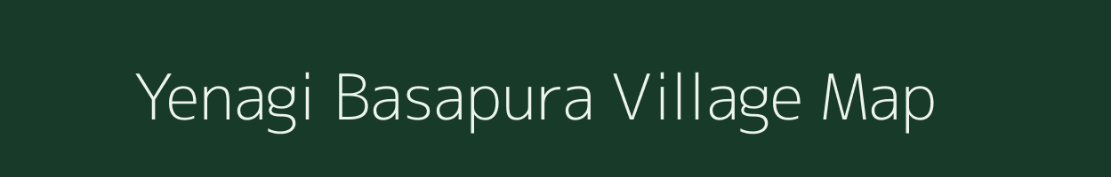 Yenagi Basapura village map in Karnataka