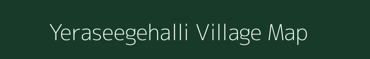 Yeraseegehalli village map in Karnataka