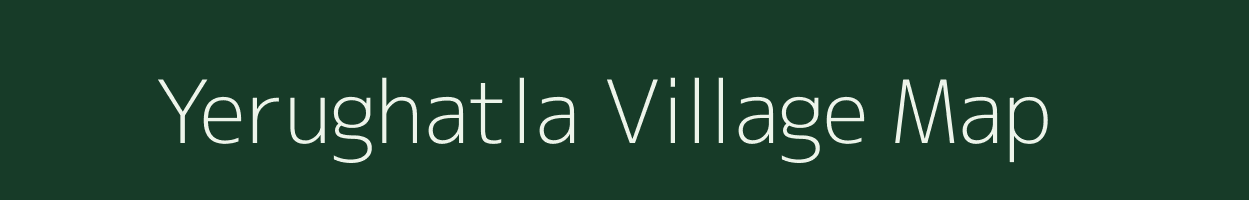 Yerughatla village map in Andhra Pradesh