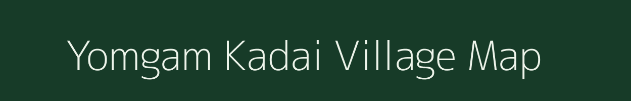 Yomgam Kadai village map in Arunachal Pradesh