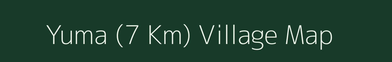 Yuma (7 Km) village map in Arunachal Pradesh