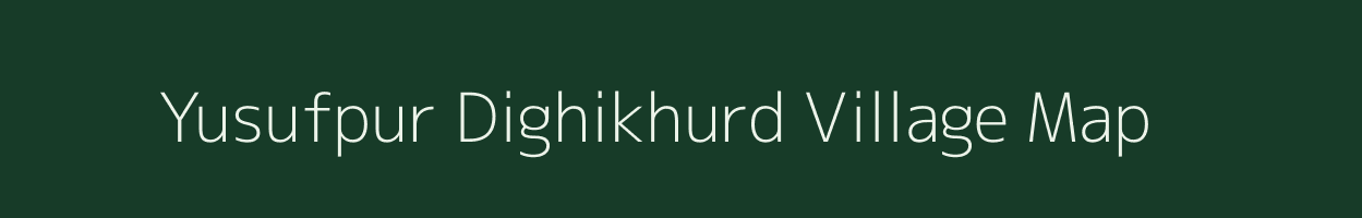 Yusufpur Dighikhurd village map in Bihar