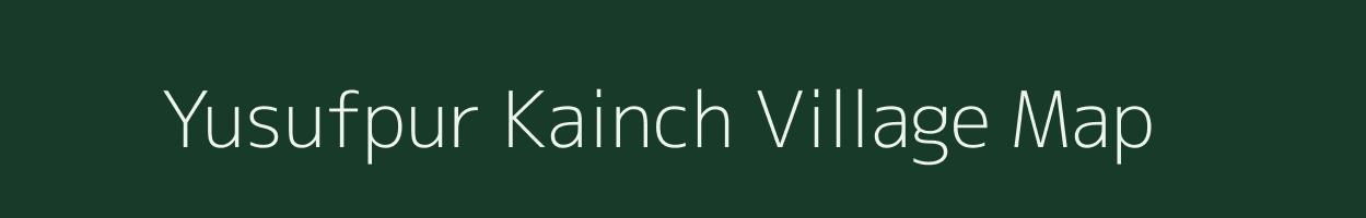 Yusufpur Kainch village map in Uttar Pradesh