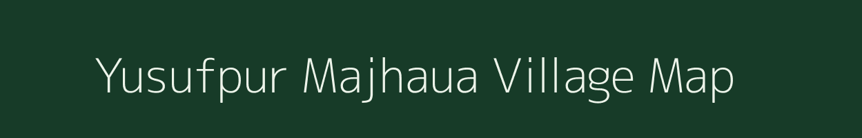 Yusufpur Majhaua village map in Uttar Pradesh