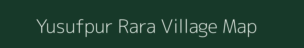 Yusufpur Rara village map in Uttar Pradesh