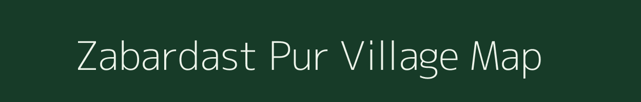 Zabardast Pur village map in Uttarakhand