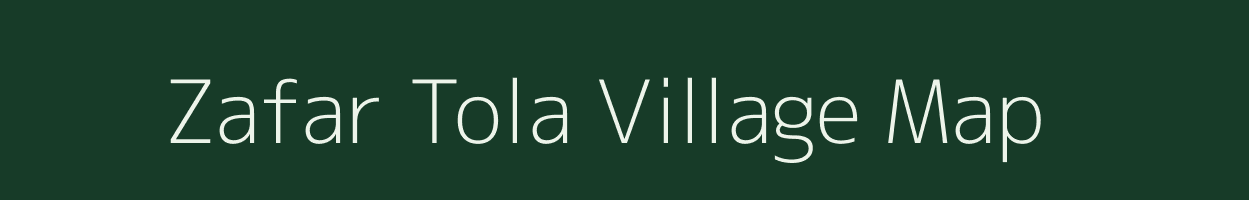 Zafar Tola village map in Bihar