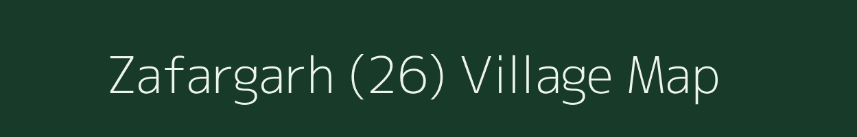 Zafargarh (26) village map in Haryana