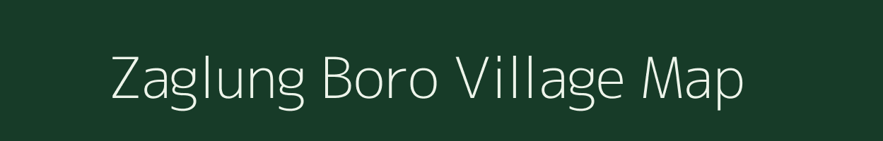 Zaglung Boro village map in Assam