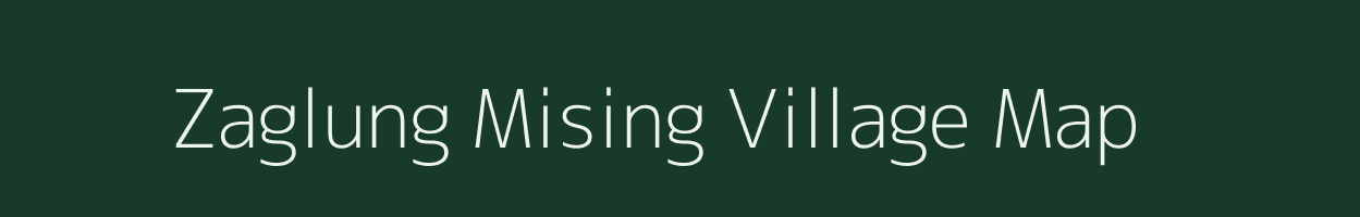 Zaglung Mising village map in Assam