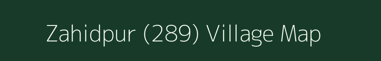 Zahidpur (289) village map in Punjab