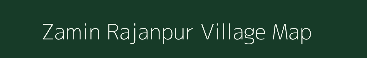 Zamin Rajanpur village map in Uttar Pradesh