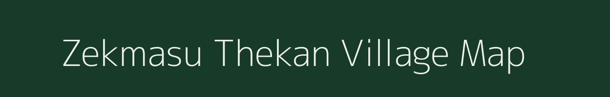 Zekmasu Thekan village map in Arunachal Pradesh