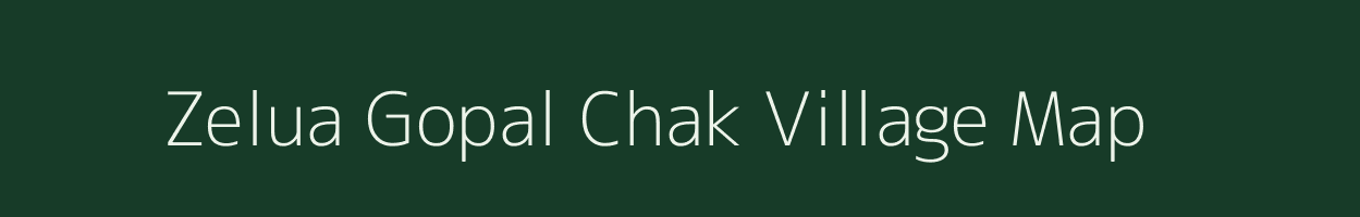 Zelua Gopal Chak village map in West Bengal