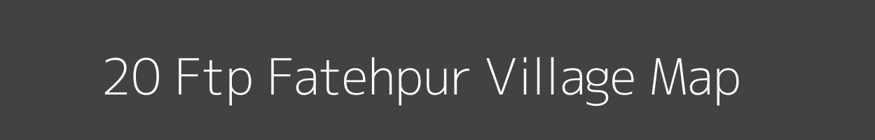 Map of 20 Ftp Fatehpur Village in Rajasthan Image