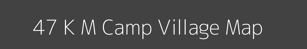 Map of 47 K M Camp Village in Arunachal Pradesh Image