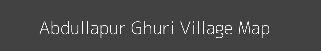 Map of Abdullapur Ghuri Village in Uttar Pradesh Image