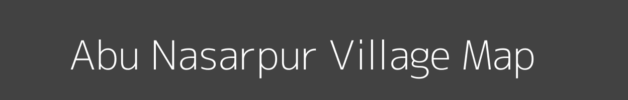 Map of Abu Nasarpur Village in Uttar Pradesh Image