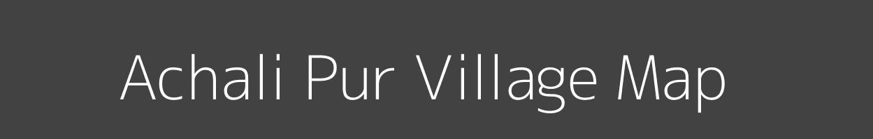 Map of Achali Pur Village in Uttar Pradesh Image