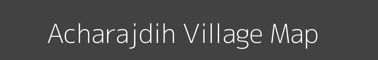 Map of Acharajdih Village in Bihar Image