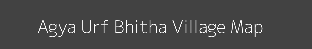 Map of Agya Urf Bhitha Village in Uttar Pradesh Image