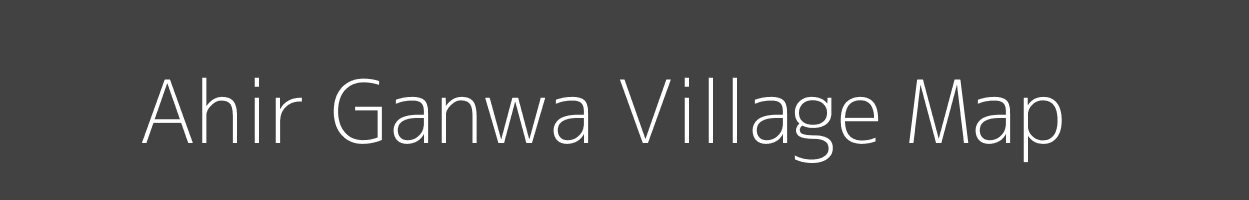 Map of Ahir Ganwa Village in Bihar Image