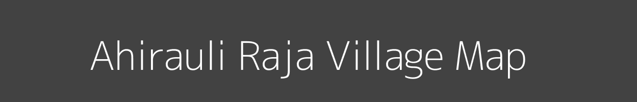 Map of Ahirauli Raja Village in Uttar Pradesh Image