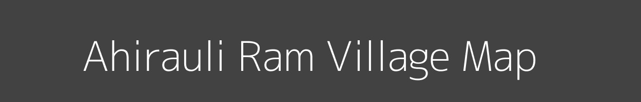 Map of Ahirauli Ram Village in Uttar Pradesh Image