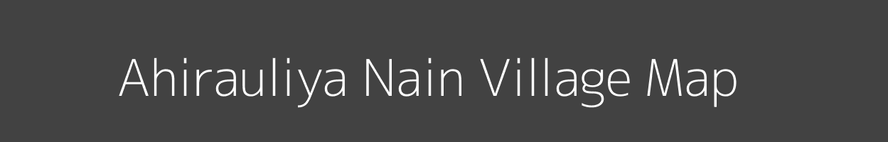 Map of Ahirauliya Nain Village in Uttar Pradesh Image