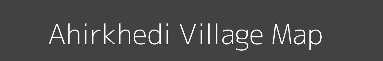 Map of Ahirkhedi Village in Madhya Pradesh Image