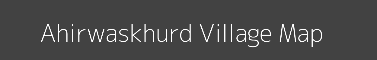 Map of Ahirwaskhurd Village in Madhya Pradesh Image