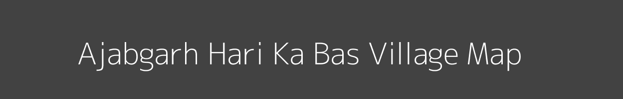 Map of Ajabgarh Hari Ka Bas Village in Rajasthan Image