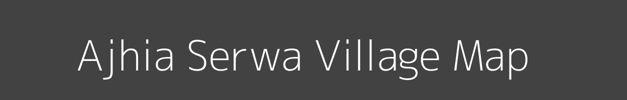 Map of Ajhia Serwa Village in Bihar Image