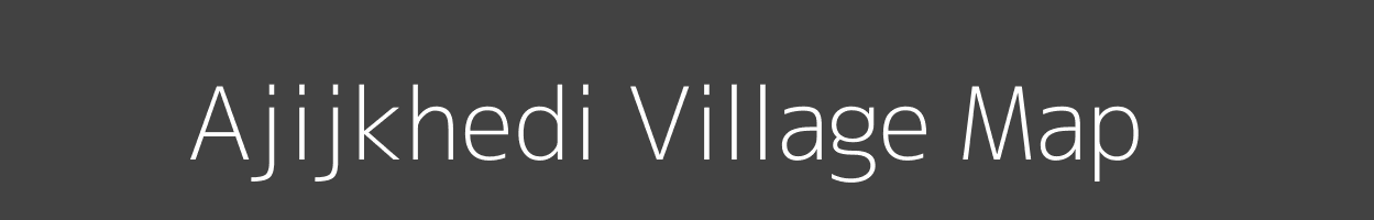 Map of Ajijkhedi Village in Madhya Pradesh Image