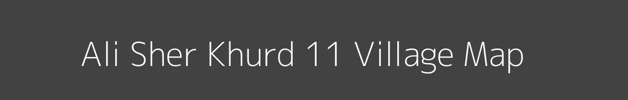 Map of Ali Sher Khurd 11 Village in Punjab Image