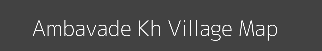 Map of Ambavade Kh Village in Maharashtra Image
