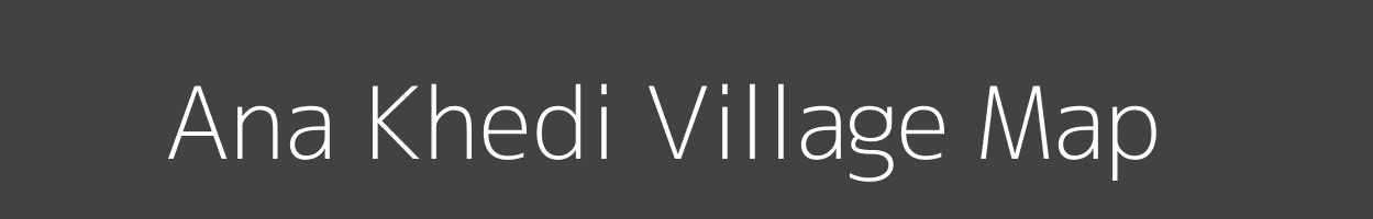 Map of Ana Khedi Village in Madhya Pradesh Image