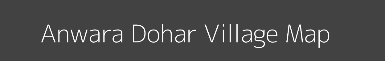 Map of Anwara Dohar Village in Bihar Image