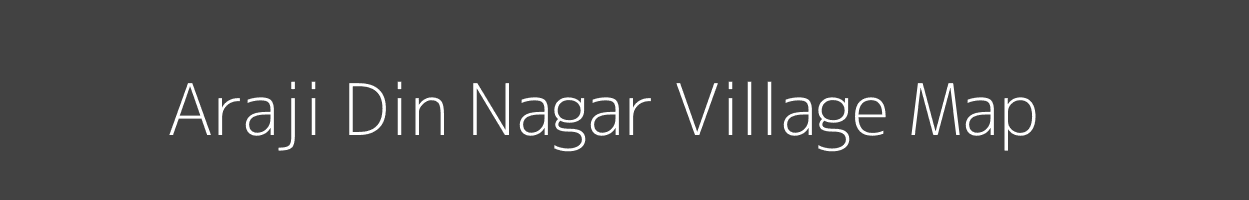 Map of Araji Din Nagar Village in Uttar Pradesh Image