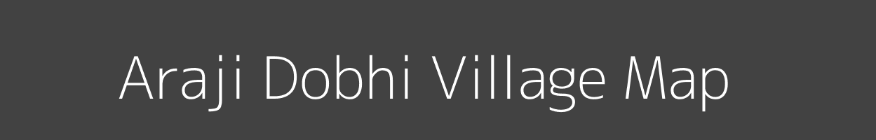Map of Araji Dobhi Village in Uttar Pradesh Image