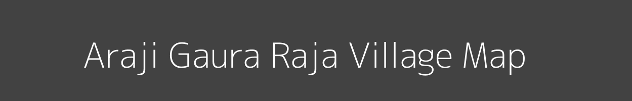 Map of Araji Gaura Raja Village in Uttar Pradesh Image