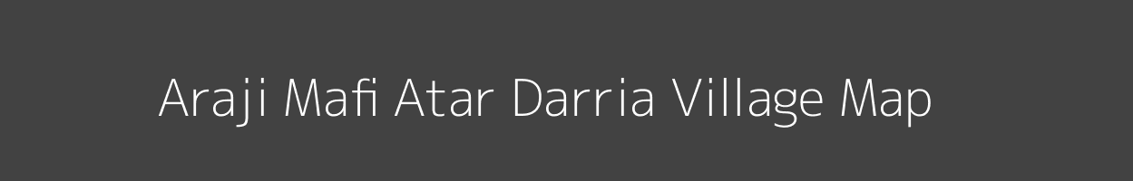 Map of Araji Mafi Atar Darria Village in Uttar Pradesh Image