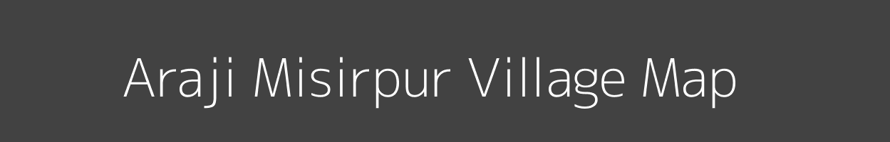 Map of Araji Misirpur Village in Uttar Pradesh Image