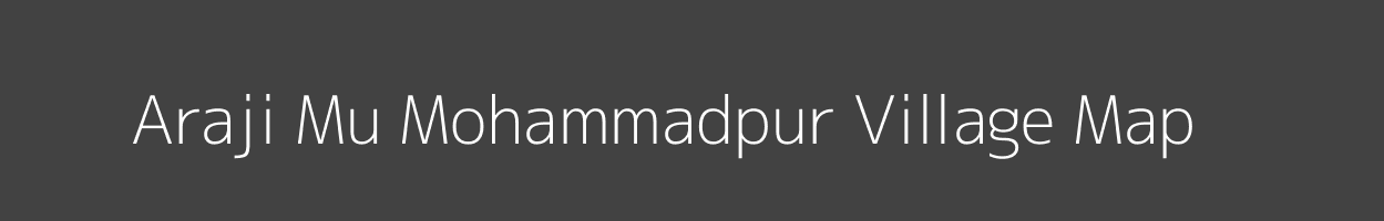 Map of Araji Mu Mohammadpur Village in Uttar Pradesh Image