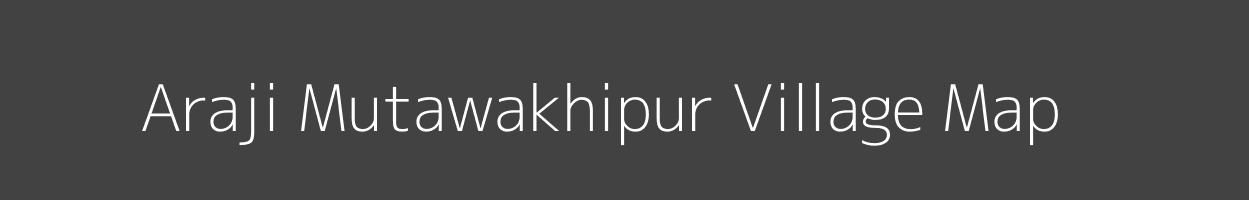 Map of Araji Mutawakhipur Village in Uttar Pradesh Image