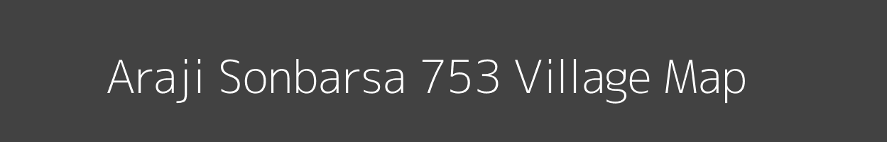 Map of Araji Sonbarsa 753 Village in Uttar Pradesh Image